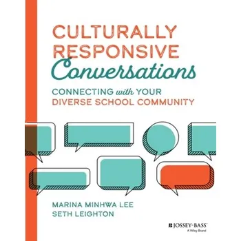 Culturally Responsive Conversations - Lee, Marina Minhwa (Cogita Education Initiatives); Leighton, Seth (Education for Envoys)