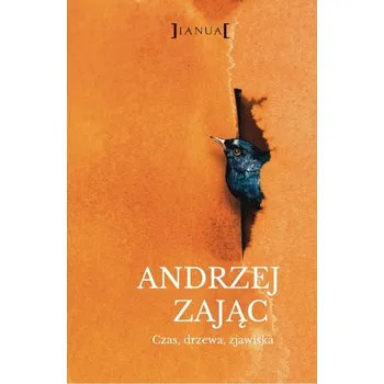 Czas, drzewa, zjawiska - Zając Andrzej