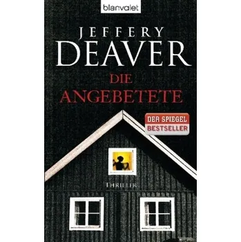 Die Angebetete - Jeffery Deaver
