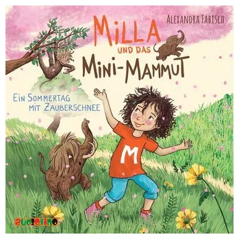 Milla und das Mini-Mammut 03: Ein Sommertag mit Zauberschnee - Fabisch, Alexandra
