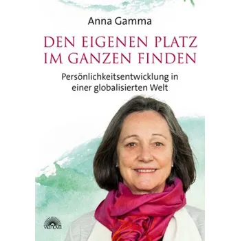 Den eigenen Platz im Ganzen finden - Gamma, Anna