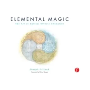 Elemental Magic, Volume I - Gilland, Joseph (In his 32+ year animation career, Joseph Gilland has worked with such studios as Walt Disney and Don Bl