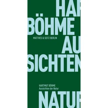 Aussichten der Natur - Böhme, Hartmut