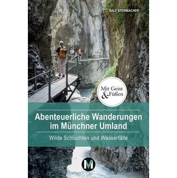 Cestování Abenteuerliche Wanderungen im Münchner Umland - Steinbacher, Ralf [DE] (2023, Brožovaná, Mundi-Prensa Libros, S.A.)
