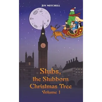 Stubs, the Stubborn Christmas Tree - Volume 1 - Mitchell, Joy