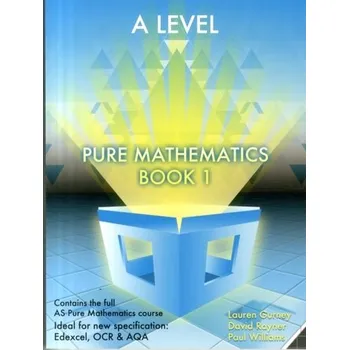 Matematika Essential Maths A Level Pure Mathematics Book 1 - Gurney, Lauren; Rayner, David; Williams, Paul