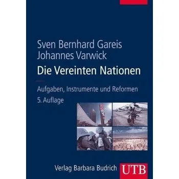 Die Vereinten Nationen - Gareis, Sven B.