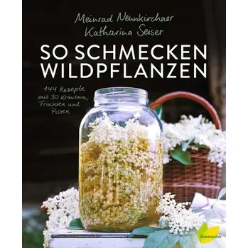 So schmecken Wildpflanzen - Neunkirchner, Meinrad [DE] (2020, Vázaná, Edition Loewenzahn)
