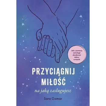 Przyciągnij miłość, na jaką zasługujesz - Gomar, Sara