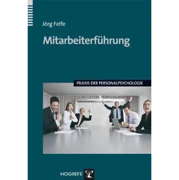 Mitarbeiterführung - Felfe, Jörg