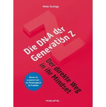Die DNA der Generation Z - der direkte Weg in ihr Mindset - Terstiege, Meike