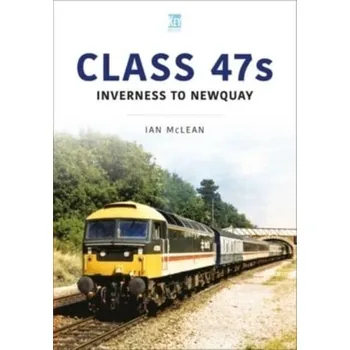Class 47s: Inverness to Newquay 1987-88 - McLean, Ian