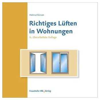 Richtiges Lüften in Wohnungen - Künzel, Helmut