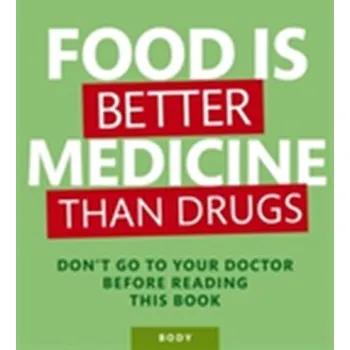 Populárně naučná literatura pro dospělé Food Is Better Medicine Than Drugs - Patrick Holford