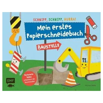 První čtění Schnipp, schnipp, hurra! Mein erstes Papierschneidebuch - Baustelle - Miller, Pia von