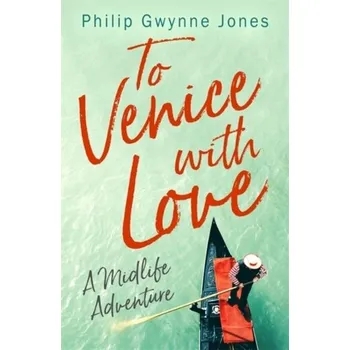 Cestování To Venice with Love - Jones, Philip Gwynne