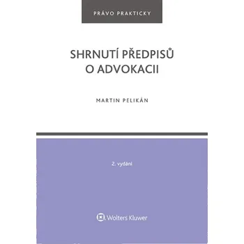 Shrnutí předpisů o advokacii - Martin Pelikán