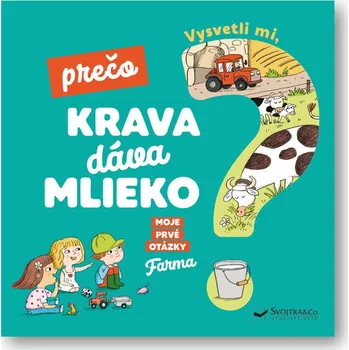 Vysvetli mi, prečo krava dáva mlieko? - Magali Clavelet, Joséphine Sauvage