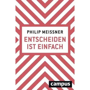 Entscheiden ist einfach - Meissner, Philip