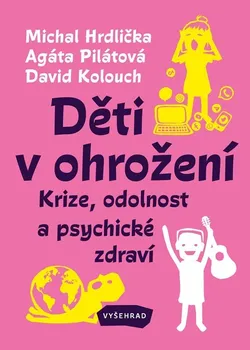 Osobní rozvoj Děti v ohrožení: Krize, odolnost a psychické zdraví - Michal Hrdlička a kol. (2024, pevná)