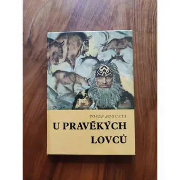 JOSEF AUGUSTA - U pravěkých lovců (U pravěkých lovců)