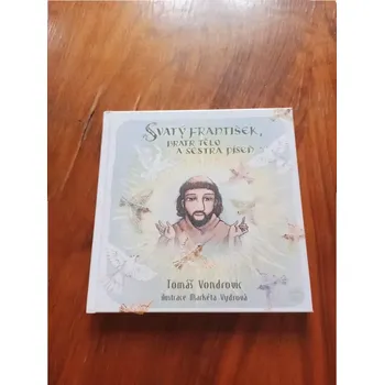 TOMÁŠ VONDROVIC - Svatý František, bratr Tělo a sestra Píseň (Svatý František, bratr Tělo a sestra Píseň)