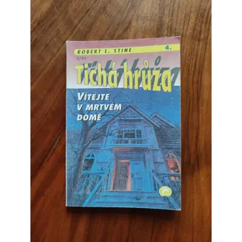 ROBERT LAWRENCE STINE - Tichá hrůza: Vítejte v mrtvém domě (Tichá hrůza: Vítejte v mrtvém domě)