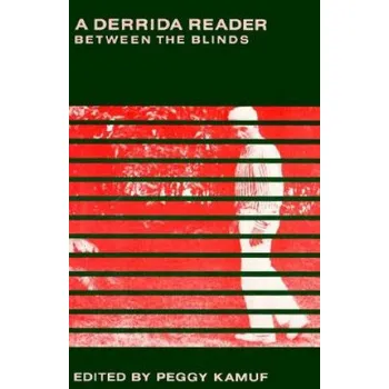 Derrida Reader: Between the Blinds – Jacques Derrida (EN)