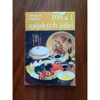 JAROSLAV ZAHÁLKA - 100 a 1 asijských jídel (100 a 1 asijských jídel)