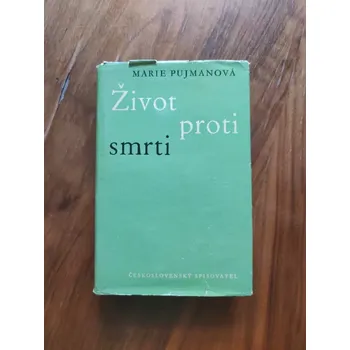 Literární biografie MARIE PUJMANOVÁ - Život proti smrti (Život proti smrti)