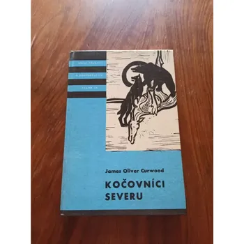 JAMES OLIVER CURWOOD - Kočovníci severu (Kočovníci severu)