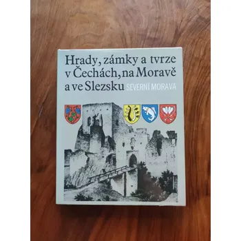 Hrady, zámky a tvrze v Čechách, na Moravě a ve Slezsku - Severní Morava (Hrady, zámky a tvrze v Čechách, na Moravě a ve Slezsku - Severní Morava)