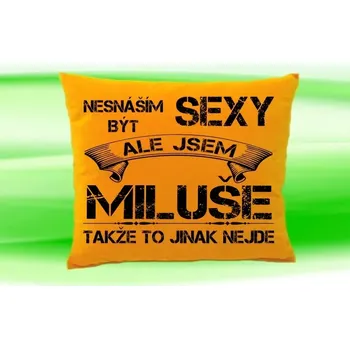 Dekorativní polštářek Polštář se jménem MILUŠE (polštářek nesnáším být sexy ale jsem ???)
