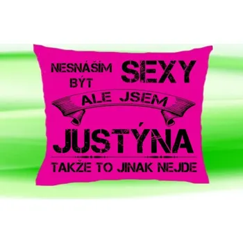 Dekorativní polštářek Polštář se jménem JUSTÝNA Růžový (polštářek nesnáším být sexy ale jsem ???)