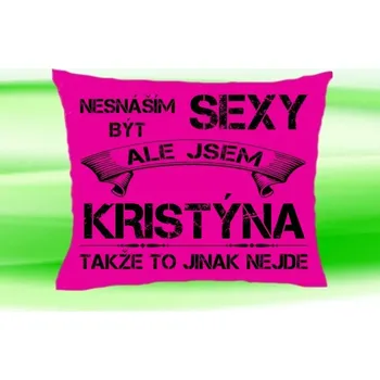 Dekorativní polštářek Polštář se jménem KRISTÝNA Růžový (polštářek nesnáším být sexy ale jsem ???)