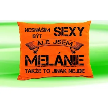 Dekorativní polštářek Polštář se jménem MELÁNIE Oranžový (polštářek nesnáším být sexy ale jsem ???)