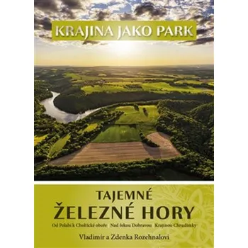 Cestování Tajemné Železné hory - Vladimír Rozehnal, Zdenka Rozehnalová (2024, pevná)