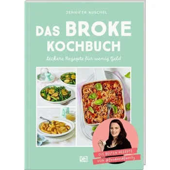Das BROKE Kochbuch - Kuschel, Jennifer