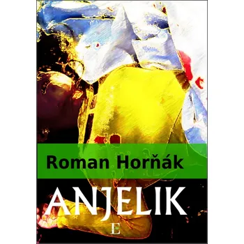 Beletrie pro dospělé Anjelik - Roman Horňák