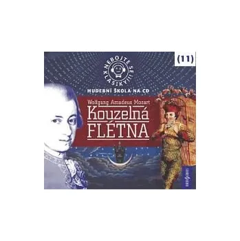 Nebojte se klasiky! 11 Wolfgang Amadeus Mozart: Kouzelná flétna