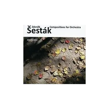 Zdeněk Šesták: Orchestrální dílo / Compositions for Orchestra