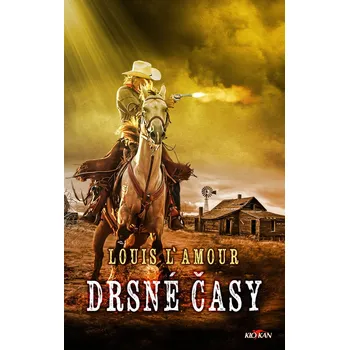 Kniha Drsné časy - Louis L'Amour (E-Kniha)
