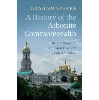 Populárně naučná literatura pro dospělé History of the Athonite Commonwealth – SPEAKE GRAHAM (EN)