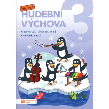 Hudební výchova Hravá hudební výchova 3 - Pracovní sešit