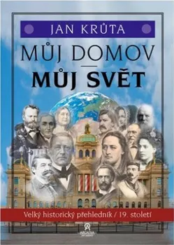 Můj domov, můj svět: Velký historický přehledník: 19. století - Jan Krůta (2023, pevná)