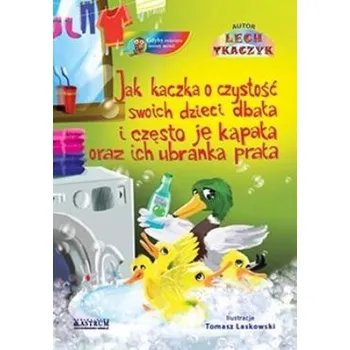 Pohádka Jak kaczka o czystość swoich dzieci dbała.. + CD - Lech Tkaczyk