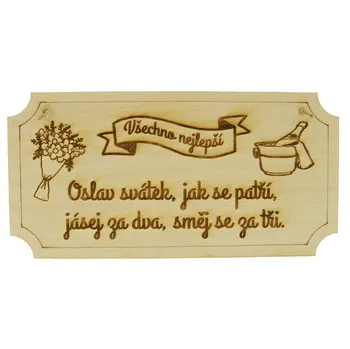 Dřevěná cedulka přání k svátku Oslav svátek, jak se patří, jásej za dva, směj se za tři 20 x 10 cm buk