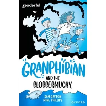 Anglický jazyk Readerful Independent Library: Oxford Reading Level 14: Granphibian and the Blobbermucky - Gayton, Sam