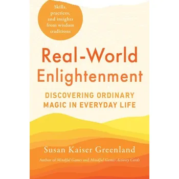 Real-World Enlightenment: Discovering Ordinary Magic in Everyday Life – Greenland,Susan Kaiser (EN)