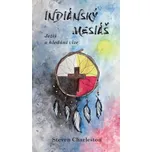Indiánský mesiáš: Ježíš a hledání vize…